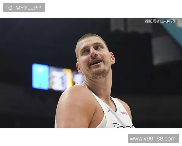 约基奇背后的故事：从少年到巨星之路